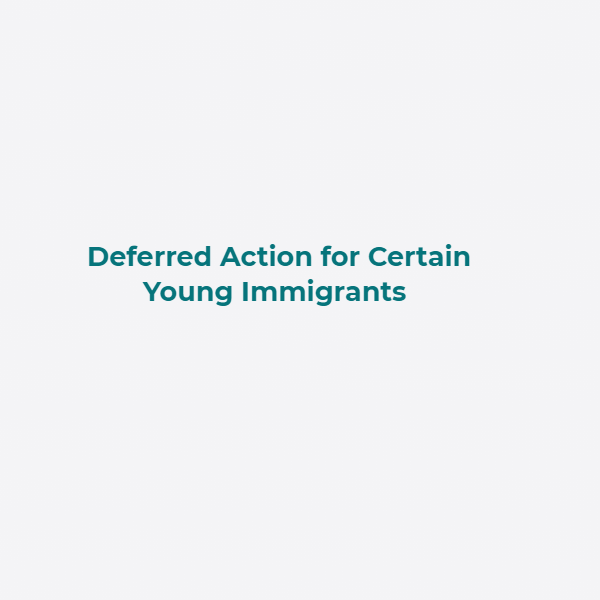 Deferred Action for Certain Young Immigrants