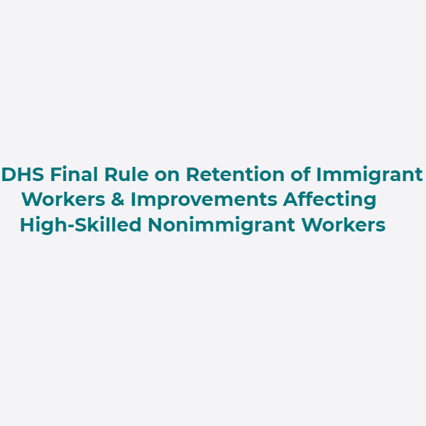 DHS Final Rule on Retention of Immigrant Workers