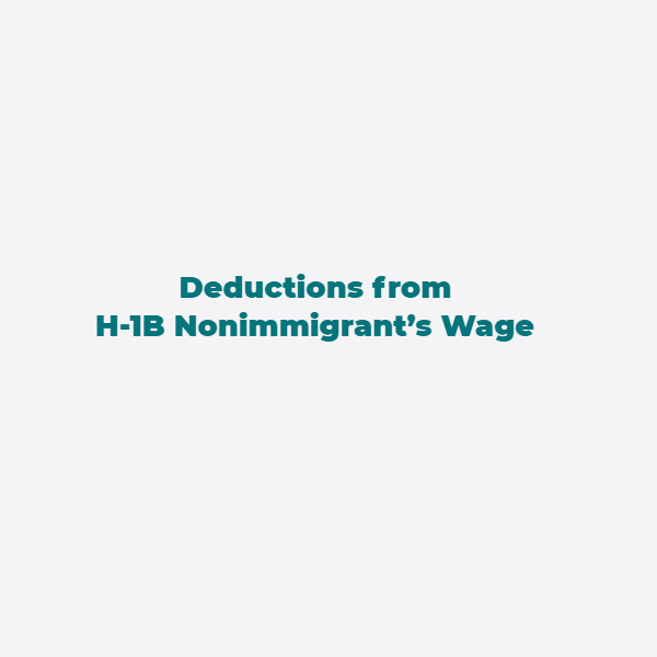 Deductions from H-1B Nonimmigrant’s Wage