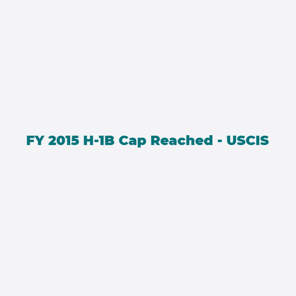FY 2015 H-1B Cap Reached - USCIS
