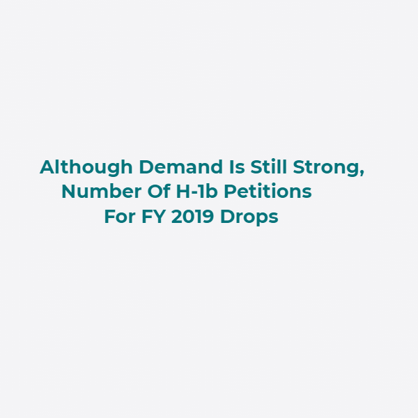 H-1b Petitions For FY 2019 Drops