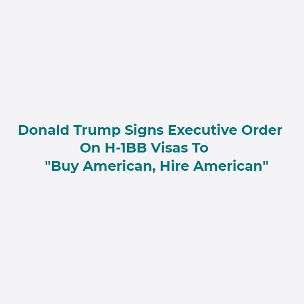 H1-B Visas To Buy American, Hire American
