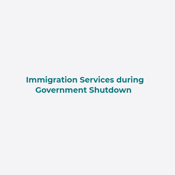 Immigration Services during Government Shutdown