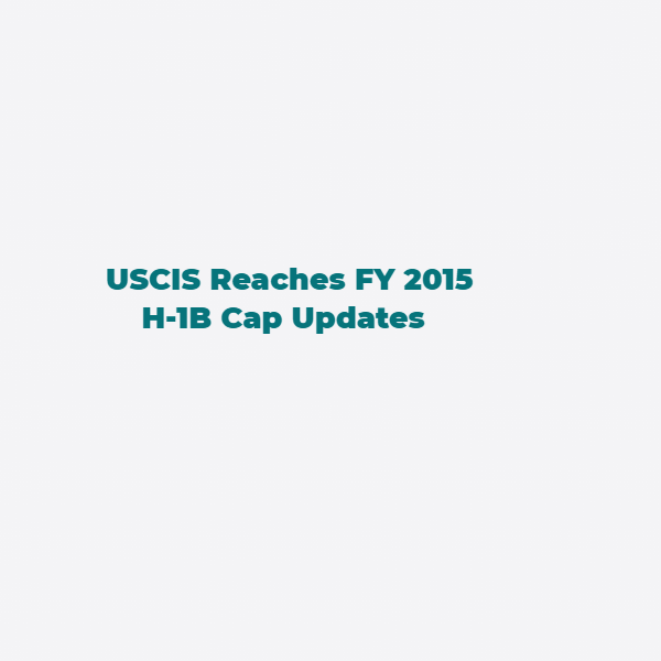 USCIS Reaches FY 2015 H-1B Cap