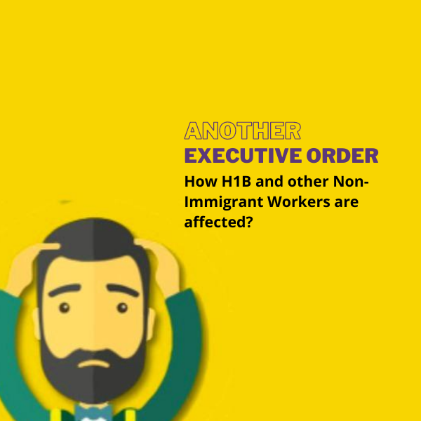 H-1B and Other Nonimmigrant Foreign Workers Affected Again with a New Executive Order