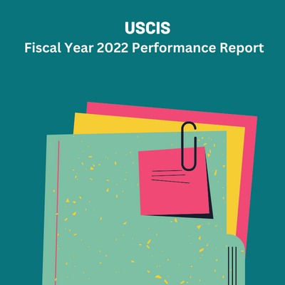 USCIS Fiscal Year 2022 Performance Report is here