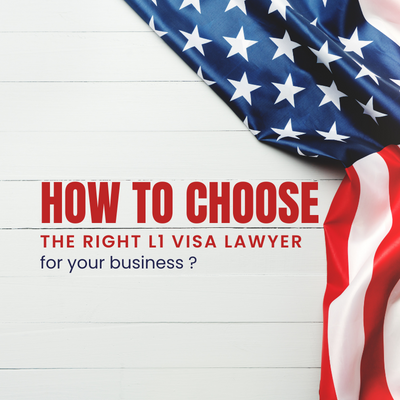 How to Choose the Right L1 Visa Lawyer for Your Business